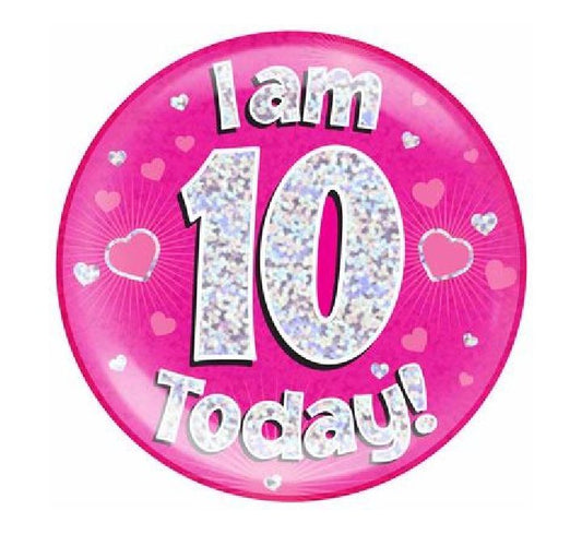 OT HOLOGRAPHIC JUMBO BADGE - I AM 10 TODAY PINK