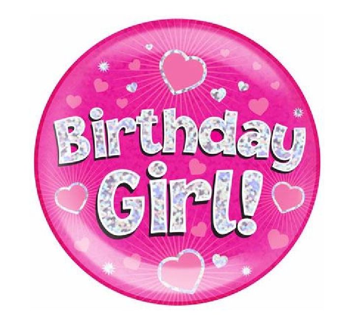 OT HOLOGRAPHIC JUMBO BADGE - BIRTHDAY GIRL