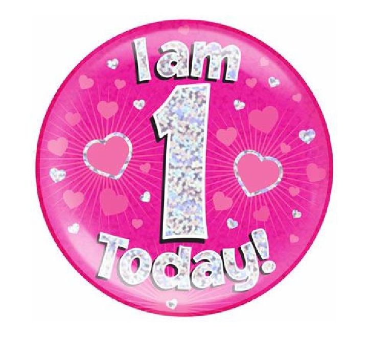 OT HOLOGRAPHIC JUMBO BADGE - I AM 1 TODAY PINK