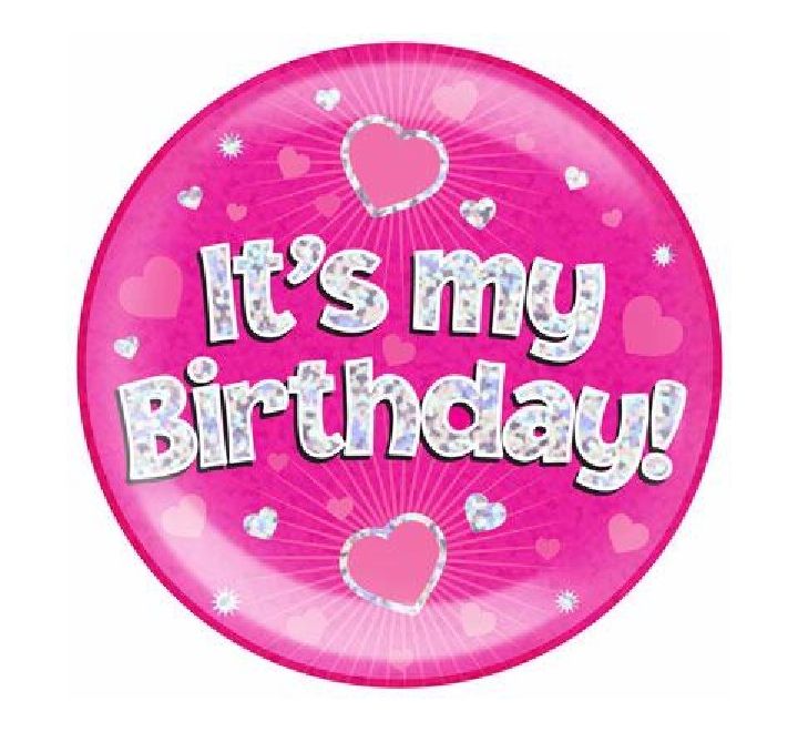 OT HOLOGRAPHIC JUMBO BADGE - IT’S MY BIRTHDAY PINK